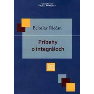 Príbehy o integráloch - Riečan Beloslav