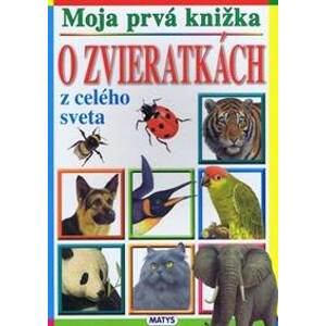 Moja prvá knižka o zvieratkách z celého sveta - autor neuvedený