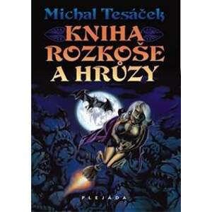 Kniha rozkoše a hrůzy - Tesáček Michal