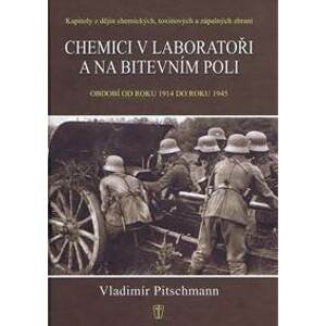 Chemici v laboratoři a na bitevním poli - Pitschmann Vladimír