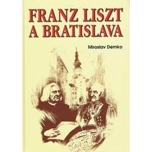 Franz Liszt a Bratislava - Demko Miroslav