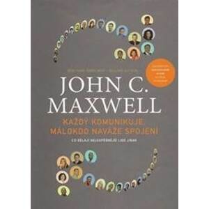 Každý komunikuje, málokdo naváže spojení - Maxwell John C.