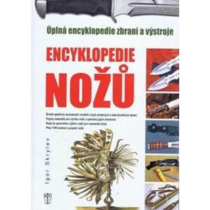 Nože - Úplná encyklopedie zbraní a výstroje - Skrylev Igor