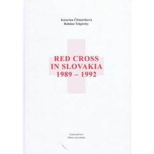 Red Cross in Slovakia 1989 - 1992 - Telgársky Bohdan , Katarína Čižmáriková
