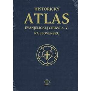 Historický atlas evanjelickej cirkvi A. V. na Slovensku - autor neuvedený