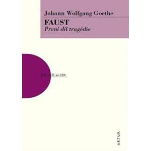 Faust - První díl tragédie - Goethe Johann Wolfgang