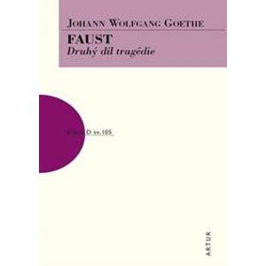 Faust (Druhý díl tragédie) - Goethe Johann Wolfgang