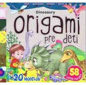 Origami pre deti: Dinosaury - autor neuvedený