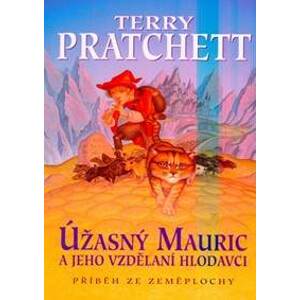 Úžasný Mauric a jeho vzdělaní hlodavci - Pratchett Terry