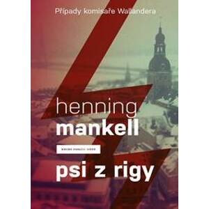 Psi z Rigy (Případy komisaře Wallandera) - Mankell Henning