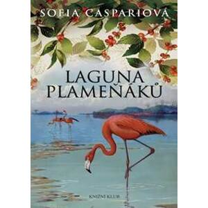 Argentinská sága 2: Laguna plameňáků - Caspariová Sofia
