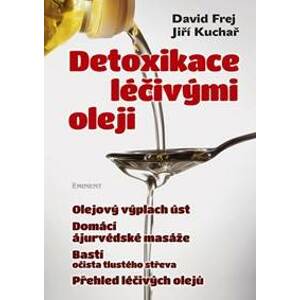 Detoxikace léčivými oleji - Frej, Jiří Kuchař David