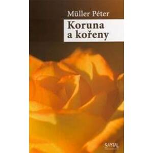 Koruna a kořeny - Müller Péter