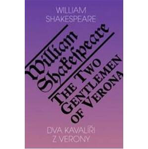 Dva kavalíři z Verony / The Two Gentlemen of Verona (ČJ, AJ) - Shakespeare William