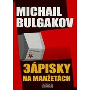 Zápisky na manžetách - Bulgakov Michail