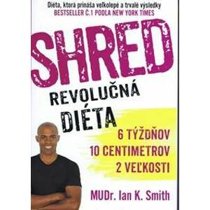 SHRED - Revolučná diéta - Smith Ian K.