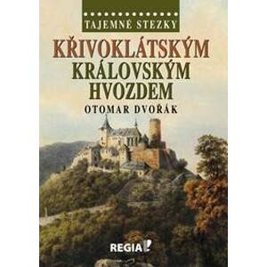 Tajemné stezky - Křivoklátským královským hvozdem - 2. vydání - Dvořák Otomar