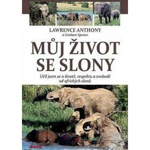 Můj život se slony - Lawrence, Graham  Spence Anthony