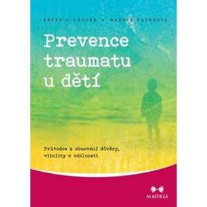 Prevence traumatu u dětí - Levine, Klineová Maggie, Peter A.