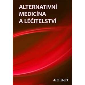 Alternativní medicína a léčitelství - Heřt Jiří