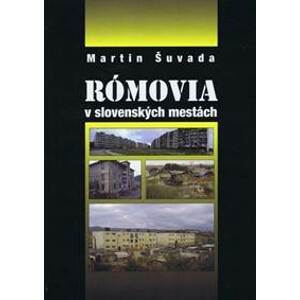 Rómovia v slovenských mestách - Šuvada Martin