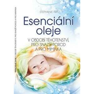 Esenciální oleje v období těhotenství, pro snazší porod a pro miminka - Fritz Stephanie