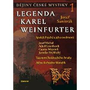 Dějiny české mystiky 1 - Legenda Karel Weinfurter - Sanitrák Josef