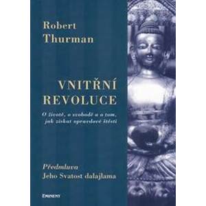 Vnitřní revoluce - O životě, o svobodě a o tom, jak získat opravdové štěstí - Thurman Rob