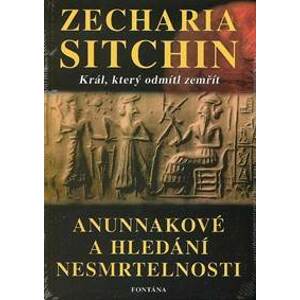 Anunnakové a hledání nesmrtelnosti - Sitchin Zecharia