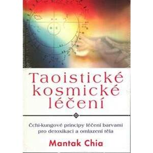 Taoistické kosmické léčení - Chia Mantak