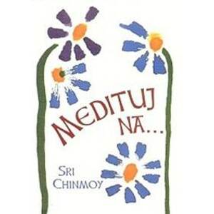 Medituj na - Chinmoy Sri