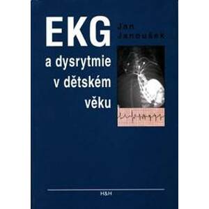 EKG a dysrytmie v dětském věku (Praktický návod k diagnostice a léčbě) - Janoušek Jan