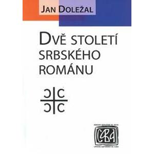 Dvě století srbského románu - Doležal Jan