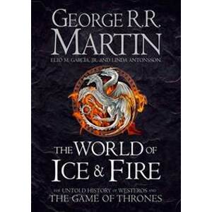 The World of Ice and Fire - George R. R. Martin, Elio M. Garcia Jr., Linda Antonsson, Harper Voyager