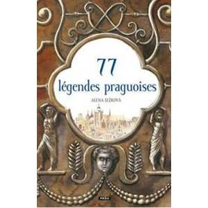 77 légendes praguoises / 77 pražských legend (francouzsky) - Ježková Alena