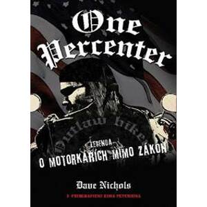 One Percenter: Legenda o motorkářích mimo zákon - Dave Nichols