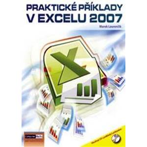 Praktické příklady v Excelu 2007 + CD - Laurenčík Marek