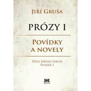 Prózy I - Povídky a novely - Gruša Jiří