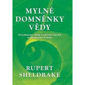 Mylné domněnky vědy - Sheldrake Rupert