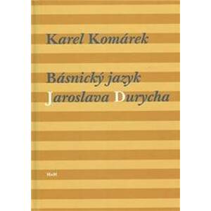 Básnický jazyk Jaroslava Durycha - Komárek K.