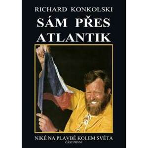 Zápas o Atlantik - Plavby za dobrodružstvím + DVD Sám přes Atlantik! - Konkolski Richard