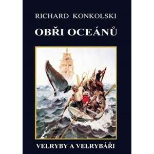 Obři oceánů  - Velryby a velrybáři - Konkolski Richard