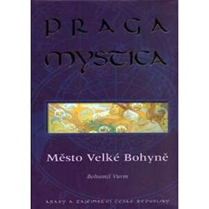 Praga mystica - Město Velké Bohyně - Vurm Bohumil
