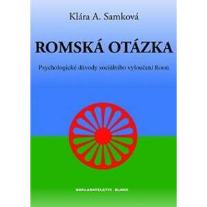Romská otázka - Psychologické příčiny sociálního vyloučení Romů - Samková Klára A.
