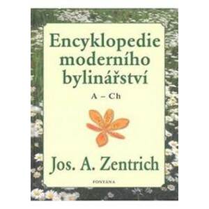 Encyklopedie moderního bylinářství (A - Ch) - Zentrich Jos. A.
