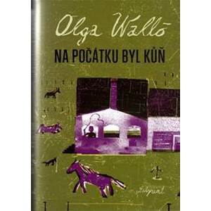 Na počátku byl kůň - Walló Olga
