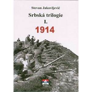 Srbská trilogie I. 1914 - Jakovljević Stevan