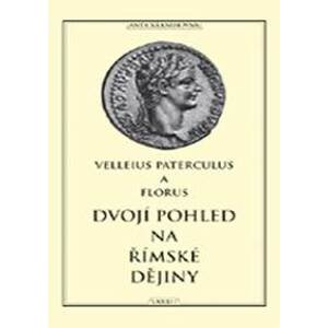 Dvojí pohled na římské dějiny - Velleius, Publius Florus Paterculus