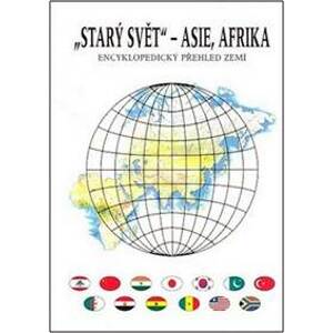 Starý svět - Asie, Afrika - Encyklopedický přehled zemí - Anděl, Mareš Roman Jiří
