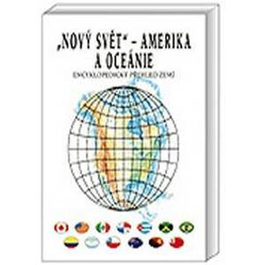 Nový svět Amerika a Oceánie - Encyklopedický přehled zemí - Anděl, Mareš Roman Jiří